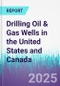 Drilling Oil & Gas Wells in the United States and Canada - Product Thumbnail Image