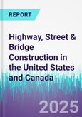 Highway, Street & Bridge Construction in the United States and Canada- Product Image