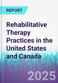 Rehabilitative Therapy Practices in the United States and Canada- Product Image