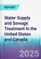 Water Supply and Sewage Treatment in the United States and Canada - Product Thumbnail Image