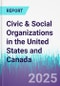 Civic & Social Organizations in the United States and Canada - Product Thumbnail Image