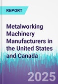 Metalworking Machinery Manufacturers in the United States and Canada- Product Image