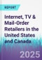 Internet, TV & Mail-Order Retailers in the United States and Canada - Product Thumbnail Image