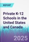 Private K-12 Schools in the United States and Canada - Product Thumbnail Image