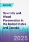Sawmills and Wood Preservation in the United States and Canada - Product Thumbnail Image
