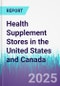 Health Supplement Stores in the United States and Canada - Product Thumbnail Image