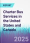 Charter Bus Services in the United States and Canada - Product Thumbnail Image