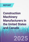 Construction Machinery Manufacturers in the United States and Canada- Product Image