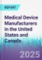 Medical Device Manufacturers in the United States and Canada - Product Image