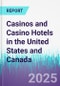 Casinos and Casino Hotels in the United States and Canada - Product Thumbnail Image