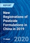 New Registrations of Pesticide Formulations in China in 2019 - Product Thumbnail Image