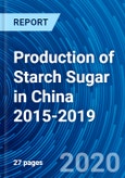 Production of Starch Sugar in China 2015-2019- Product Image