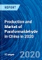 Production and Market of Paraformaldehyde in China in 2020 - Product Thumbnail Image