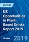 US Opportunities in Plant-Based Drinks Report 2019 - Product Thumbnail Image
