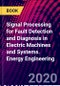 Signal Processing for Fault Detection and Diagnosis in Electric Machines and Systems. Energy Engineering - Product Image