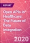 Open APIs in Healthcare: The Future of Data Integration - Product Thumbnail Image