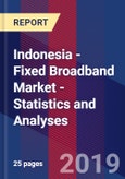 Indonesia - Fixed Broadband Market - Statistics and Analyses- Product Image