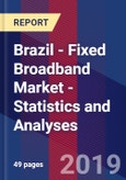 Brazil - Fixed Broadband Market - Statistics and Analyses- Product Image