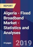 Algeria - Fixed Broadband Market - Statistics and Analyses- Product Image