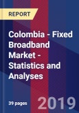 Colombia - Fixed Broadband Market - Statistics and Analyses- Product Image