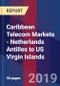 Caribbean Telecom Markets - Netherlands Antilles to US Virgin Islands - Product Thumbnail Image