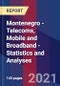 Montenegro - Telecoms, Mobile and Broadband - Statistics and Analyses - Product Image