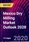Mexico Dry Milling Market Outlook 2028 - Product Thumbnail Image