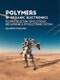 Polymers in Organic Electronics. Polymer Selection for Electronic, Mechatronic & Optoelectronic Systems - Product Image