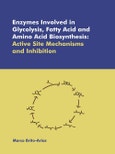 Enzymes Involved in Glycolysis, Fatty Acid and Amino Acid Biosynthesis: Active Site Mechanisms and Inhibition- Product Image