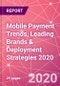 Mobile Payment Trends, Leading Brands & Deployment Strategies 2020 - Product Thumbnail Image