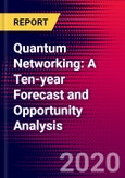 Quantum Networking: A Ten-year Forecast and Opportunity Analysis- Product Image