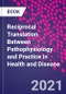 Reciprocal Translation Between Pathophysiology and Practice in Health and Disease - Product Thumbnail Image