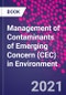 Management of Contaminants of Emerging Concern (CEC) in Environment - Product Thumbnail Image