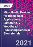 Microfluidic Devices for Biomedical Applications. Edition No. 2. Woodhead Publishing Series in Biomaterials- Product Image