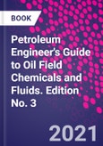 Petroleum Engineer's Guide to Oil Field Chemicals and Fluids. Edition No. 3- Product Image