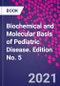 Biochemical and Molecular Basis of Pediatric Disease. Edition No. 5 - Product Image