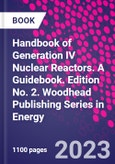 Handbook of Generation IV Nuclear Reactors. A Guidebook. Edition No. 2. Woodhead Publishing Series in Energy- Product Image