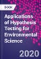 Applications of Hypothesis Testing for Environmental Science - Product Image