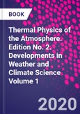 Thermal Physics of the Atmosphere. Edition No. 2. Developments in Weather and Climate Science Volume 1- Product Image
