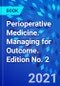 Perioperative Medicine. Managing for Outcome. Edition No. 2 - Product Image