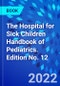The Hospital for Sick Children Handbook of Pediatrics. Edition No. 12 - Product Thumbnail Image