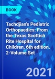 Tachdjian's Pediatric Orthopaedics: From the Texas Scottish Rite Hospital for Children, 6th edition. 2-Volume Set- Product Image