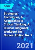 Strategies, Techniques, & Approaches to Critical Thinking. A Clinical Judgment Workbook for Nurses. Edition No. 7- Product Image