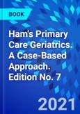 Ham's Primary Care Geriatrics. A Case-Based Approach. Edition No. 7- Product Image