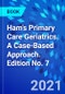 Ham's Primary Care Geriatrics. A Case-Based Approach. Edition No. 7 - Product Thumbnail Image