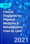 Clinical Diagnosis in Physical Medicine & Rehabilitation. Case by Case - Product Image