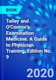 Talley and O'Connor's Examination Medicine. A Guide to Physician Training. Edition No. 9- Product Image