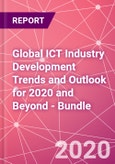 Global ICT Industry Development Trends and Outlook for 2020 and Beyond - Bundle- Product Image