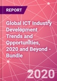 Global ICT Industry Development Trends and Opportunities, 2020 and Beyond - Bundle- Product Image