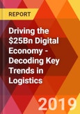 Driving the $25Bn Digital Economy - Decoding Key Trends in Logistics- Product Image